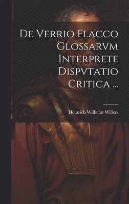 bokomslag De Verrio Flacco Glossarvm Interprete Dispvtatio Critica ...