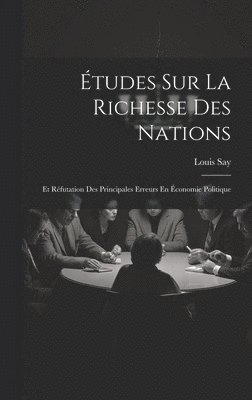Louis Say - Études Sur La Richesse Des Nations, Inbunden