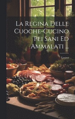 La Regina Delle Cuoche-Cucino Pei Sani Ed Ammalati ... 1