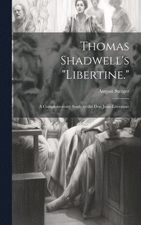 bokomslag Thomas Shadwell's &quot;Libertine.&quot;