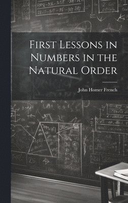 First Lessons in Numbers in the Natural Order