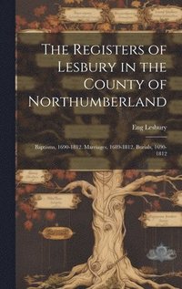 bokomslag Registers of Lesbury in the County of Northumberland