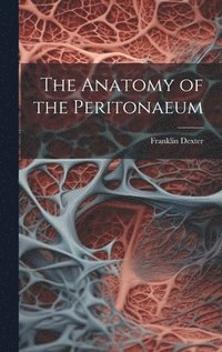 bokomslag The Anatomy of the Peritonaeum