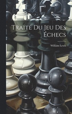 bokomslag Trait Du Jeu Des checs