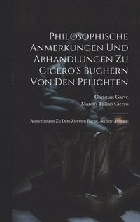 bokomslag Philosophische Anmerkungen Und Abhandlungen Zu Cicero'S Buchern Von Den Pflichten