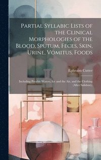 bokomslag Partial Syllabic Lists of the Clinical Morphologies of the Blood, Sputum, Feces, Skin, Urine, Vomitus, Foods