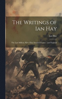 Ian Hay - Writings of Ian Hay, Inbunden