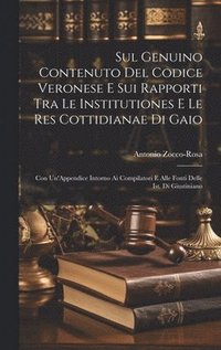 bokomslag Sul Genuino Contenuto Del Codice Veronese E Sui Rapporti Tra Le Institutiones E Le Res Cottidianae Di Gaio