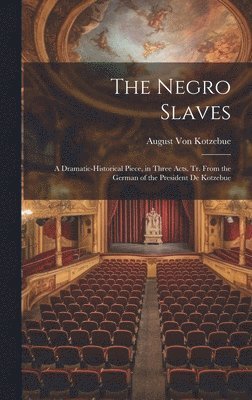 August Von Kotzebue - Negro Slaves, Inbunden