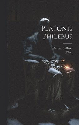 Plato, Charles Badham - Platonis Philebus, Inbunden
