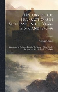 bokomslag History of the Transactions in Scotland in the Years 1715-16 and 1745-46