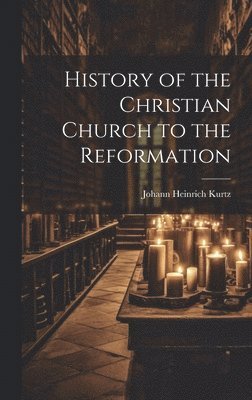 bokomslag History of the Christian Church to the Reformation