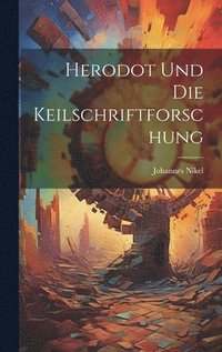 bokomslag Herodot Und Die Keilschriftforschung