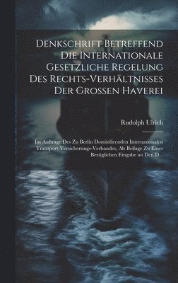 bokomslag Denkschrift Betreffend Die Internationale Gesetzliche Regelung Des Rechts-Verhltnisses Der Grossen Haverei