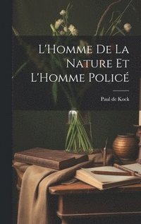 bokomslag L'Homme De La Nature Et L'Homme Polic