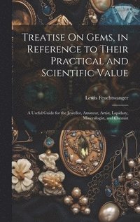 bokomslag Treatise On Gems, in Reference to Their Practical and Scientific Value