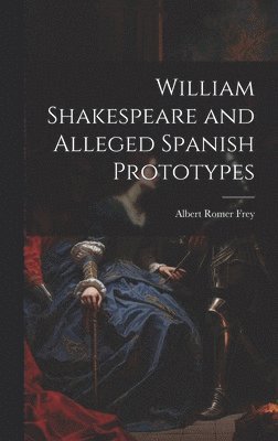 William Shakespeare and Alleged Spanish Prototypes