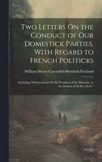bokomslag Two Letters On the Conduct of Our Domestick Parties, With Regard to French Politicks