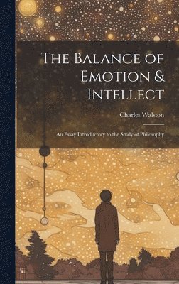 bokomslag The Balance of Emotion & Intellect