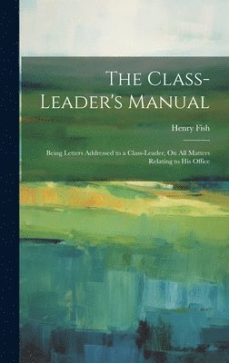 Henry Fish - Class-Leader's Manual, Inbunden