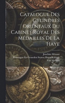 bokomslag Catalogue Des Cylindres Orientaux Du Cabinet Royal Des Mdailles De La Haye