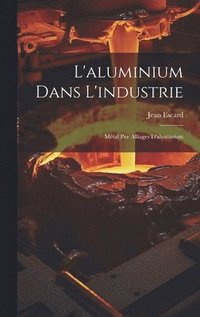 bokomslag L'aluminium Dans L'industrie