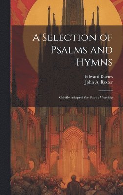 Edward Davies, John A Baxter, John A. Baxter - Selection of Psalms and Hymns, Inbunden