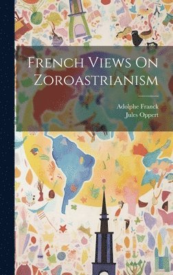 bokomslag French Views On Zoroastrianism