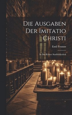 bokomslag Die Ausgaben Der Imitatio Christi