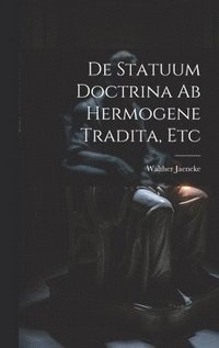 bokomslag De Statuum Doctrina Ab Hermogene Tradita, Etc
