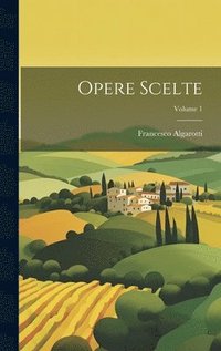 bokomslag Opere Scelte; Volume 1