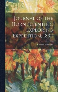 bokomslag Journal of the Horn Scientific Exploring Expedition, 1894