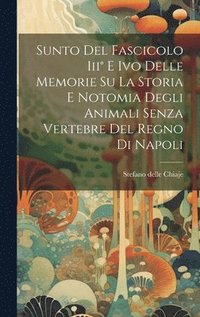 bokomslag Sunto Del Fascicolo Iii E Ivo Delle Memorie Su La Storia E Notomia Degli Animali Senza Vertebre Del Regno Di Napoli