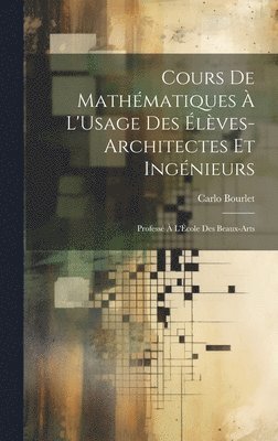 bokomslag Cours De Mathmatiques  L'Usage Des lves-Architectes Et Ingnieurs