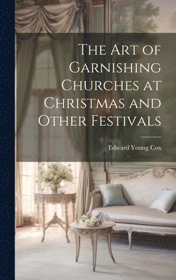 The Art of Garnishing Churches at Christmas and Other Festivals 1