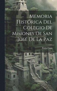 bokomslag Memoria Histórica Del Colegio De Misiones De San José De La Paz