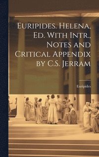bokomslag Euripides. Helena, Ed. With Intr., Notes and Critical Appendix by C.S. Jerram