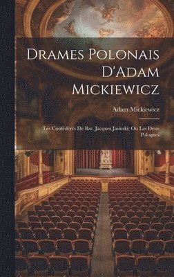 Adam Mickiewicz - Drames Polonais D'Adam Mickiewicz, Inbunden