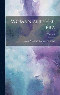 bokomslag Woman and Her Era; Volume 1