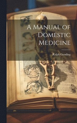 bokomslag A Manual of Domestic Medicine