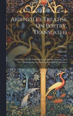 Aristotle's Treatise On Poetry, Translated 1