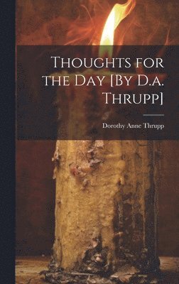 bokomslag Thoughts for the Day [By D.a. Thrupp]