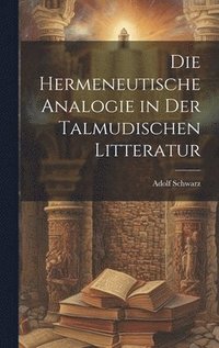 bokomslag Die Hermeneutische Analogie in Der Talmudischen Litteratur