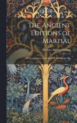 Wallace Martin Lindsay - Ancient Editions of Martial, Inbunden