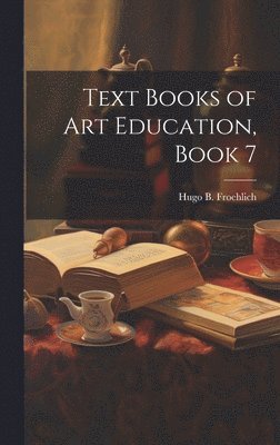 Text Books of Art Education, Book 7 1