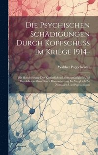 bokomslag Die Psychischen Schdigungen Durch Kopfschuss Im Kriege 1914-