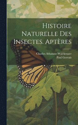 Histoire Naturelle Des Insectes. Aptres 1