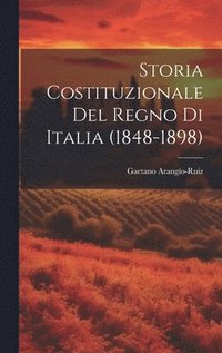 bokomslag Storia Costituzionale Del Regno Di Italia (1848-1898)