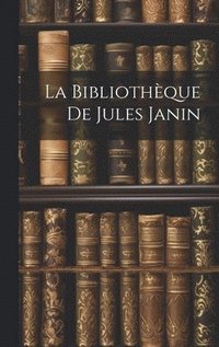 bokomslag La Bibliothque De Jules Janin