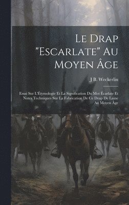 J B Weckerlin, J. B. Weckerlin, J B. Weckerlin - Drap "Escarlate" Au Moyen Âge, Inbunden